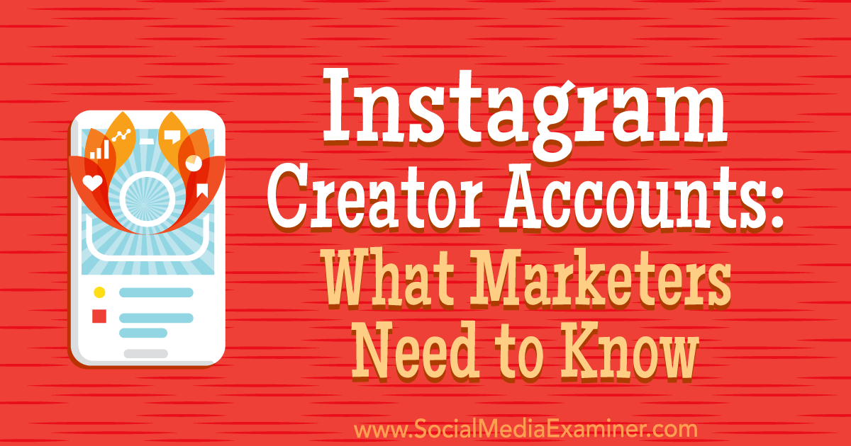 Instagram Creator Accounts: What Marketers Need to Know