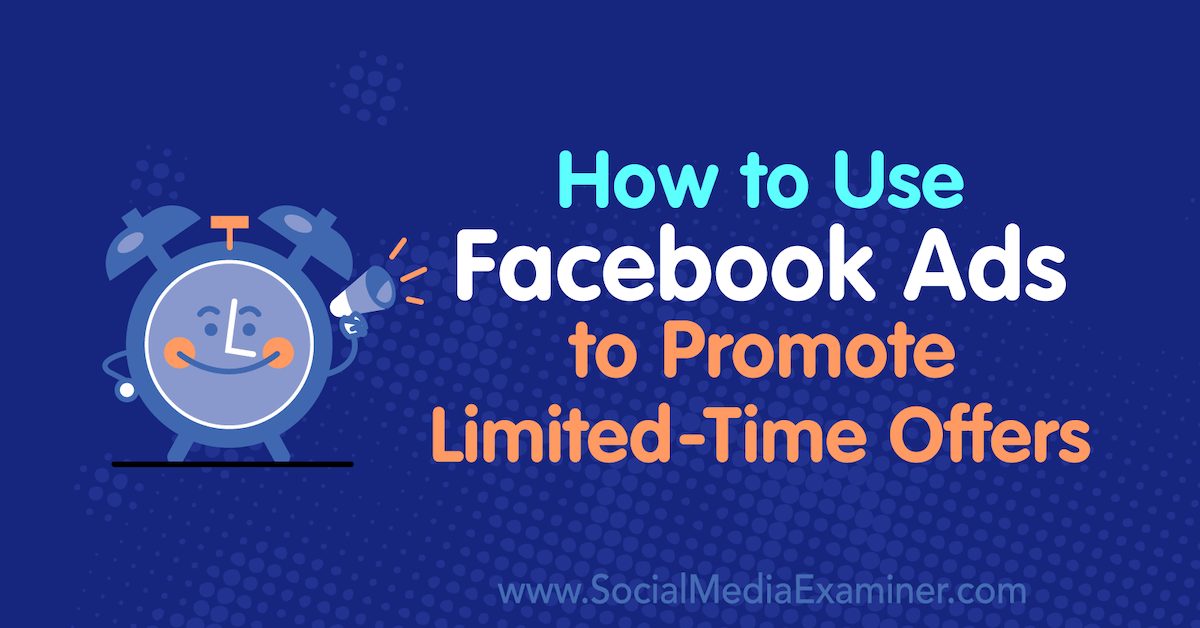 How to Use Facebook Ads to Promote Limited-Time Offers